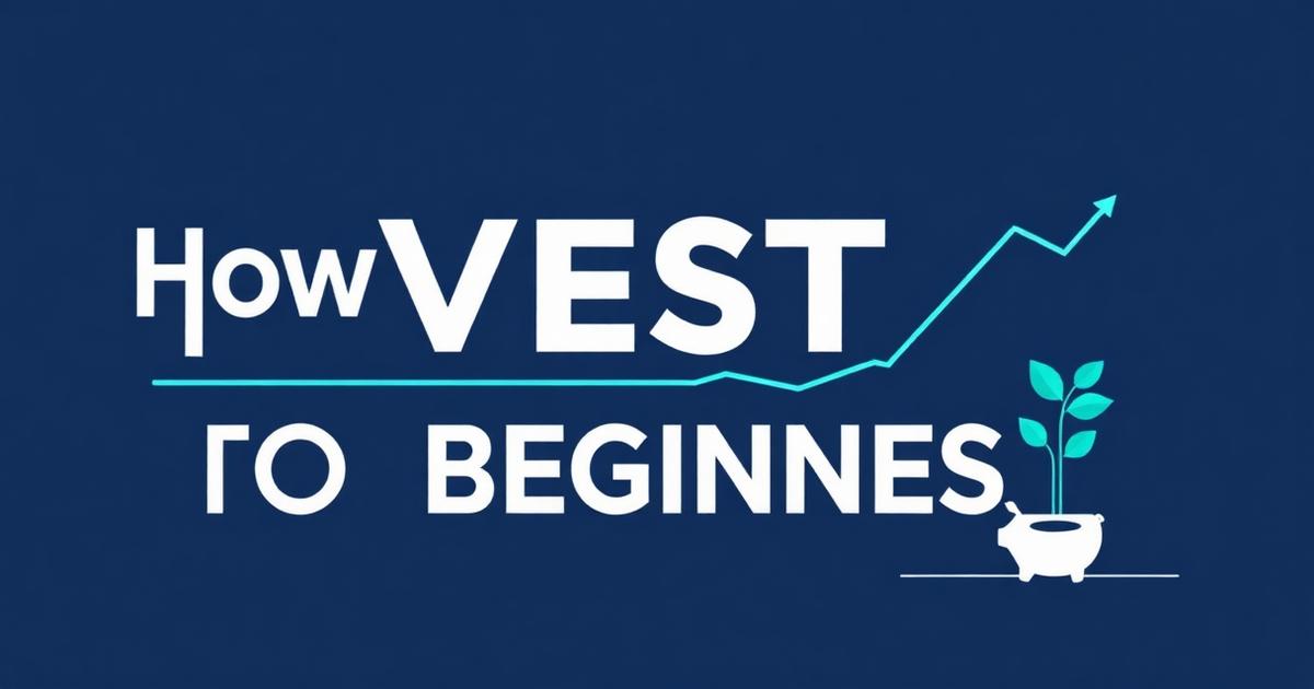 How to Invest for Beginners — A Complete Step-by-Step Guide (2026)